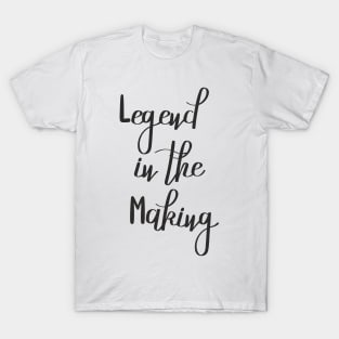 Legend in the Making T-Shirt